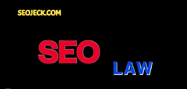 SEO Law: Maximizing Online Visibility and Compliance